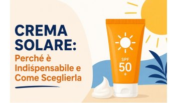 Crema Solare: Perché è Indispensabile e Come Sceglierla